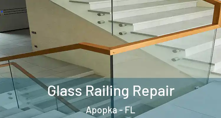 Glass Railing Repair Apopka - FL