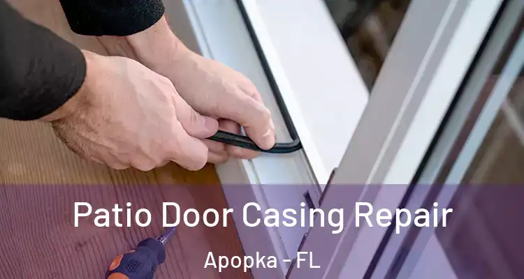 Patio Door Casing Repair Apopka - FL