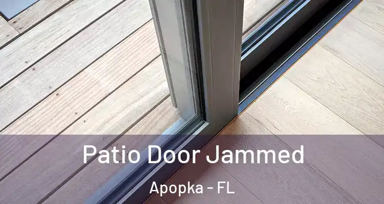 Patio Door Jammed Apopka - FL