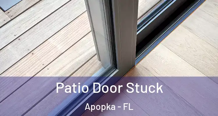 Patio Door Stuck Apopka - FL