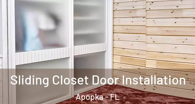 Sliding Closet Door Installation Apopka - FL