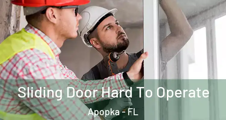 Sliding Door Hard To Operate Apopka - FL